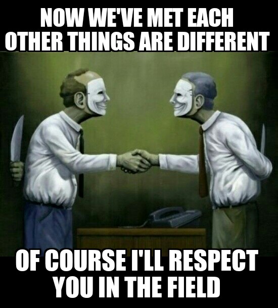 of course i'll respect you in the field